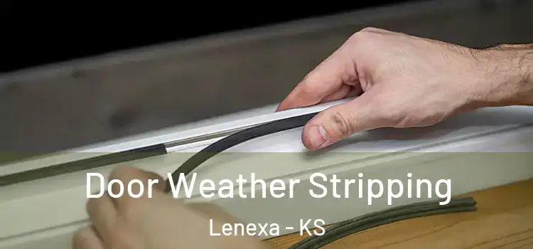 Door Weather Stripping Lenexa - KS