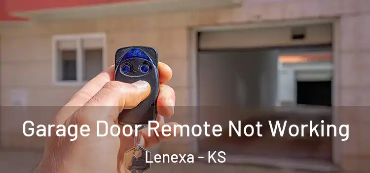  Garage Door Remote Not Working Lenexa - KS