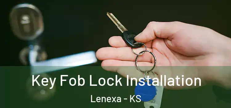 Key Fob Lock Installation Lenexa - KS