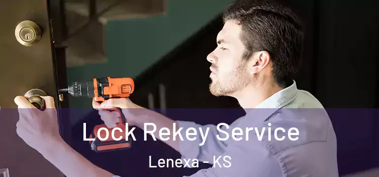 Lock Rekey Service Lenexa - KS
