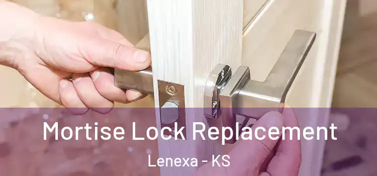 Mortise Lock Replacement Lenexa - KS