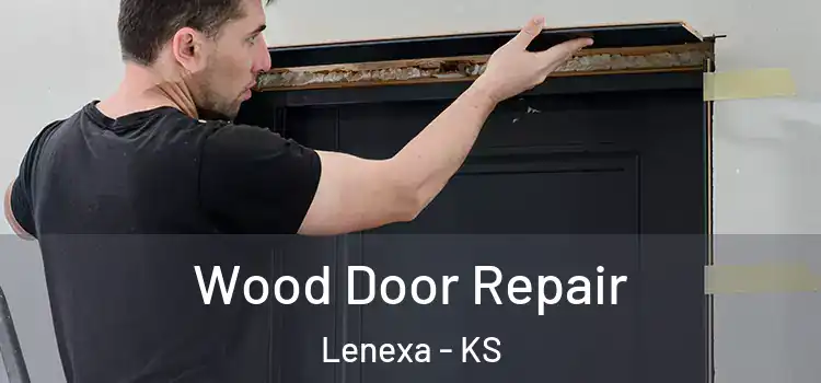 Wood Door Repair Lenexa - KS